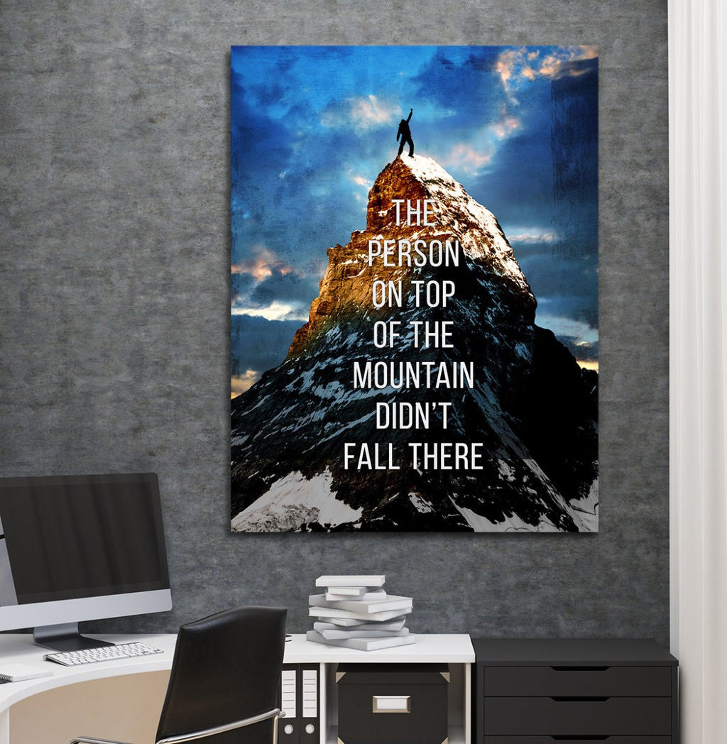 The Person On Top Of The Mountain Didn't Fall There Motivational Canvas Wall Art