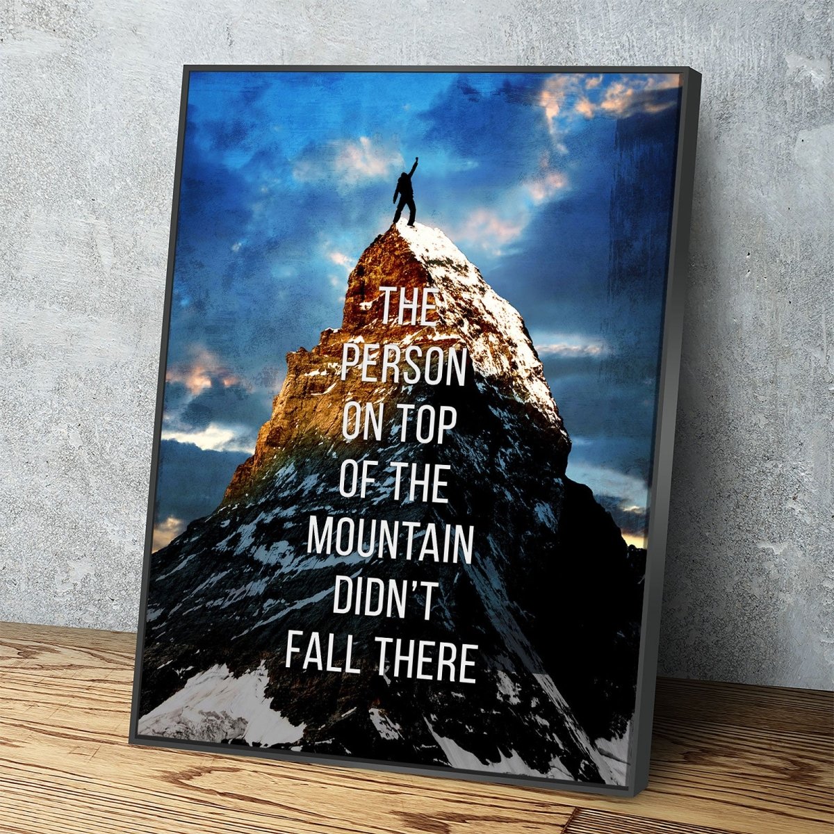 The Person On Top Of The Mountain Didn't Fall There Motivational Canvas Wall Art